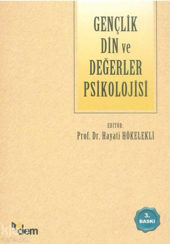 Gençlik Din ve Değerler Psikolojisi | Hayati Hökelekli | Dem Yayınları