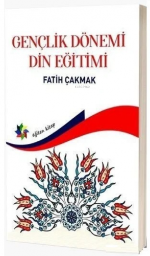 Gençlik Dönemi Din Eğitimi | Fatih Çakmak | Eğiten Kitap