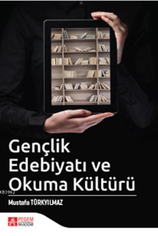 Gençlik Edebiyatı ve Okuma Kültürü | Mustafa Türkyılmaz | Pegem Akadem