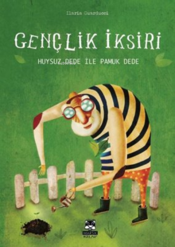 Gençlik İksiri-Huysuz Dede ile Pamuk Dede | Ilaria Guarducci | Marsık 