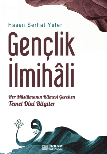 Gençlik İlmihali;Her Müslümanın Bilmesi Gereken Temel Dini Bilgiler | 