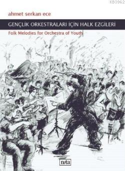 Gençlik Orkestraları İçin Halk Ezgileri; Folk Melodies For Orchestra O