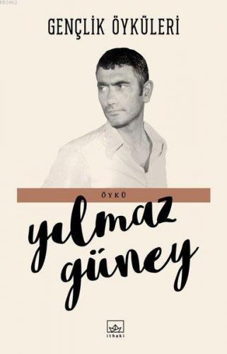 Gençlik Öyküleri | Yılmaz Güney | İthaki Yayınları