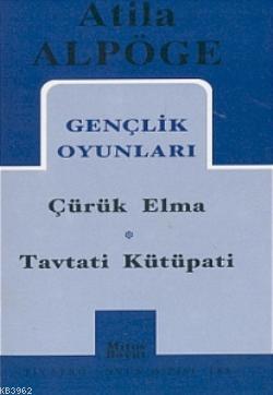 Gençlik Oyunları; Çürük Elma, Tavtati Kütüpati | Atilla Alpöge | Mitos