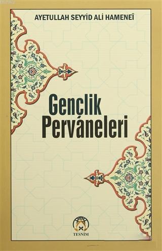 Gençlik Pervaneleri; Gençlere Tavsiyeler | Ayetullah Seyyid Ali Hamene