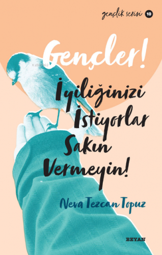 Gençlik Serisi 10 Gençler, İyiliğinizi İstiyorlar, Sakın Vermeyin! | N