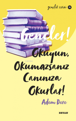 Gençlik Serisi 11 Gençler, Okuyun, Okumazsanız, Canınıza Okurlar! | Ad