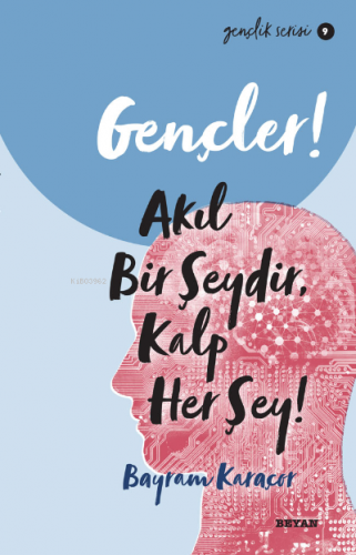 Gençlik Serisi 9 Gençler, Akıl Bir Şeydir, Kalp Her Şey! | Bayram Kara