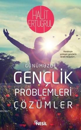 Gençlik Sorunları ve Çözümleri | Halit Ertuğrul | Nesil Yayınları