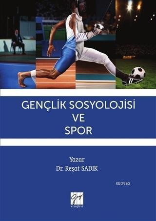 Gençlik Sosyolojisi ve Spor | Reşat Sadık | Gazi Kitabevi