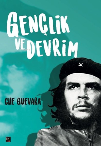 Gençlik ve Devrim | Che Guevara | İleri Yayınları