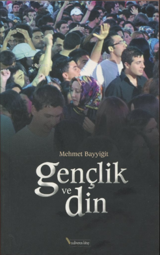 Gençlik ve Din | Mehmet Bayyiğit | Yediveren Kitap