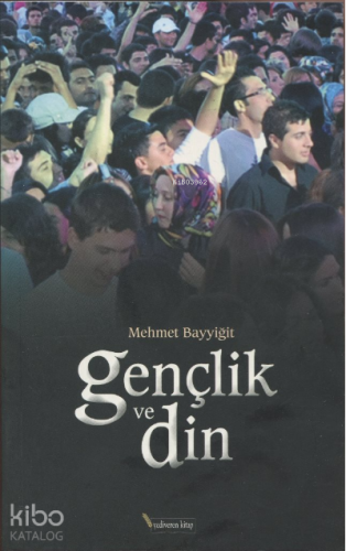 Gençlik ve Din | Mehmet Bayyiğit | Yediveren Kitap