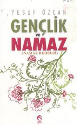 Gençlik ve Namaz; Namaz Rehberi | Yusuf Özcan | Cihan Yayınları