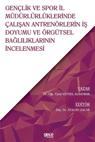 Gençlik ve Spor İl Müdürlürlüklerinde Çalışan Antrenörlerin İş Doyumu 