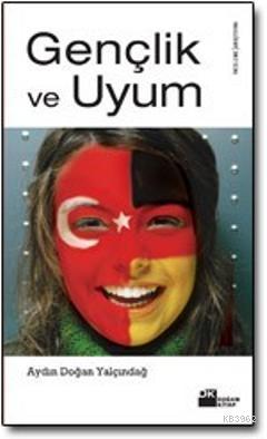 Gençlik ve Uyum | Aydın Doğan Yalçındağ | Doğan Kitap