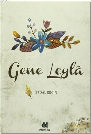 Gene Leyla | Erdal Ercin | 44 Yayınları