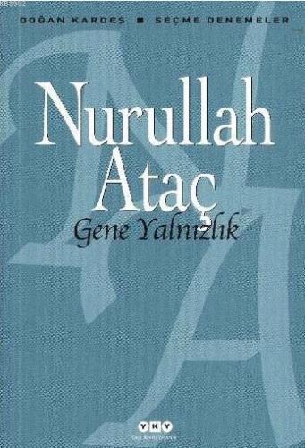 Gene Yalnızlık; Seçme Denemeler | Nurullah Ataç | Yapı Kredi Yayınları