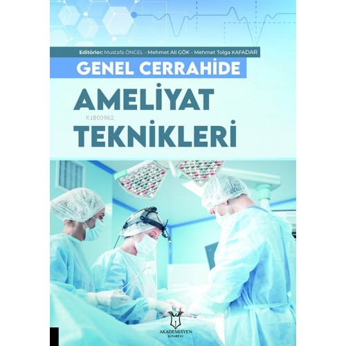 Genel Cerrahide Ameliyat Teknikleri | Mustafa Öncel | Akademisyen Kita