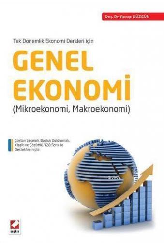 Genel Ekonomi; Mikroekonomi - Makroekonomi | Recep Düzgün | Seçkin Yay