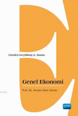 Genel Ekonomi | Arslan Zafer Gürler | Nobel Akademik Yayıncılık