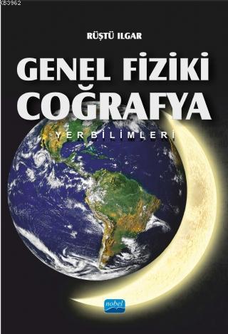 Genel Fiziki Coğrafya | Rüştü Ilgar | Nobel Akademik Yayıncılık