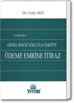 Genel Haciz Yoluyla Takipte Ödeme Emrine İtiraz | Cenk Akil | Yetkin Y