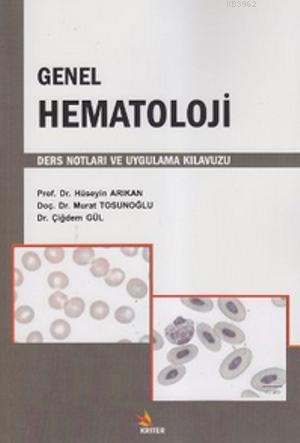 Genel Hematoloji; Ders Notları ve Uygulama Kılavuzu | Çiğdem Gül | Kri