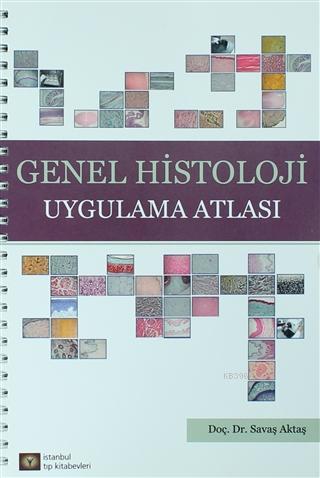 Genel Histoloji Uygulama Atlası | Savaş Aktaş | İstanbul Tıp Kitabevi