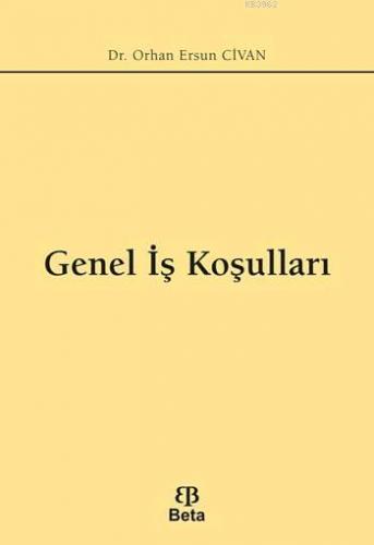 Genel İş Koşulları | Orhan Ersun Civan | Beta Akademik