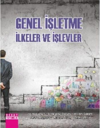 Genel İşletme İlkeler ve işlevler | Sevgi Ayşe Öztürk | Detay Yayıncıl