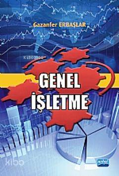 Genel İşletme | Gazanfer Erbaşlar | Nobel Akademik Yayıncılık