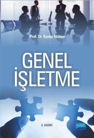 Genel İşletme | Eyyüp Aktepe | Nobel Akademik Yayıncılık