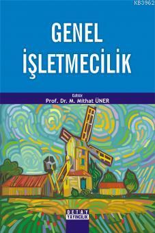 Genel İşletmecilik | M. Mithat Üner | Detay Yayıncılık