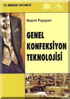 Genel Konfeksiyon Teknolojisi | Nazım Paşayev | Birsen Yayınevi