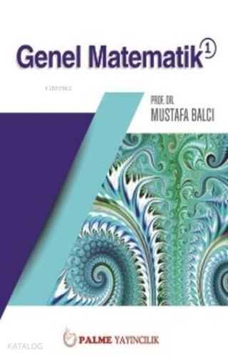 Genel Matematik 1 | Mustafa Balcı | Palme Yayınevi