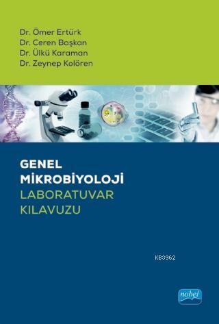 Genel Mikrobiyoloji Laboratuvar Kılavuzu | Ömer Ertürk | Nobel Akademi