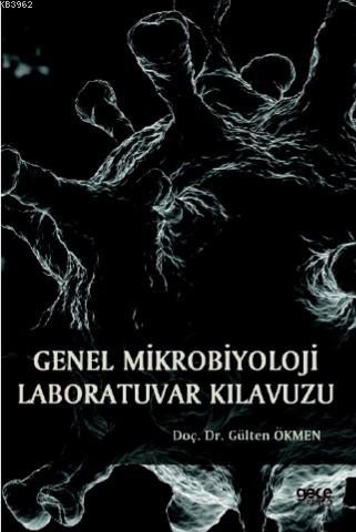 Genel Mikrobiyoloji Laboratuvar Klavuzu | Gülten Ökmen | Gece Kitaplığ