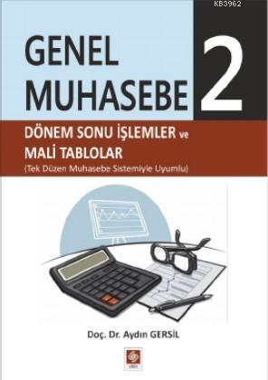 Genel Muhasebe 2; Dönem Sonu İşlemler ve Mali Tablolar | Aydın Gersil 