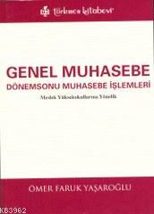 Genel Muhasebe; Dönemsonu Muhasebe İşlemleri | Ömer Faruk Yaşaroğlu | 