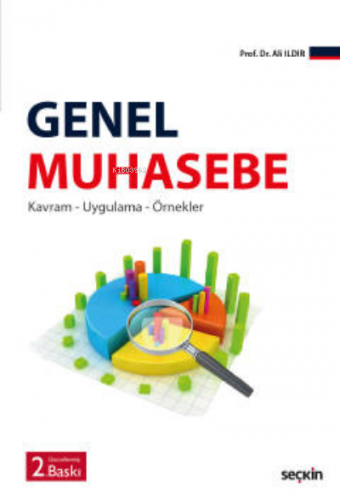 Genel Muhasebe;Kavram – Uygulama – Örnekler | Ali Ildır | Seçkin Yayın