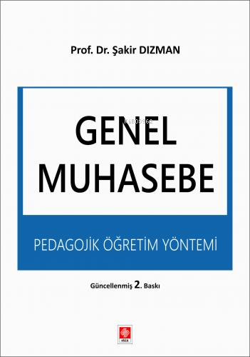 Genel Muhasebe Pedagojik Öğretim Yöntemi | Şakir Dızman | Ekin Yayınev