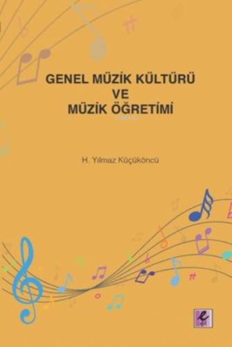 Genel Müzik Kültürü ve Müzik Öğretimi | H. Yılmaz Küçüköncü | Efil Yay