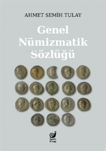 Genel Nümizmatik Sözlüğü | Ahmet Semih Tulay | Sakin Kitap