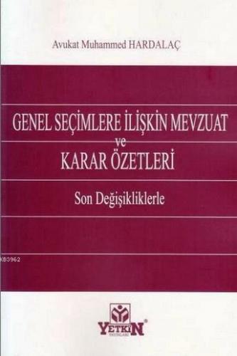 Genel Seçimlere İlişkin Mevzuat ve Karar Özetleri; Son Değişikliklerle