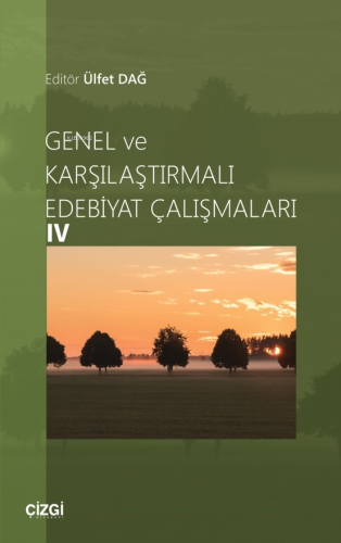 Genel ve Karşılaştırmalı Edebiyat Çalışmalar 4 | Ülfet Dağ | Çizgi Kit