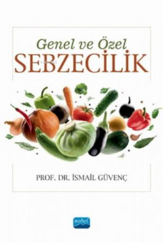 Genel ve Özel Sebzecilik | İsmail Güvenç | Nobel Akademik Yayıncılık