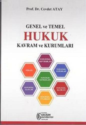 Genel ve Temel Hukuk Kavram ve Kurumları | Cevdet Atay | İstanbul Geli