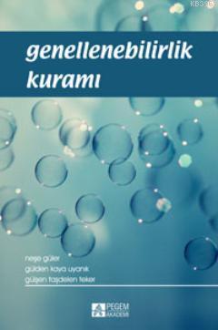 Genellenebilirlik Kuramı | Neşe Güler | Pegem Akademi Yayıncılık