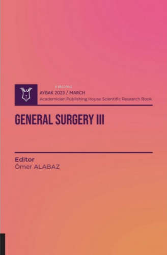 General Surgery III ( Aybak 2023 Mart ) | Ömer Alabaz | Akademisyen Ki